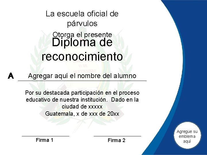 La escuela oficial de párvulos Otorga el presente Diploma de reconocimiento A Agregar aquí