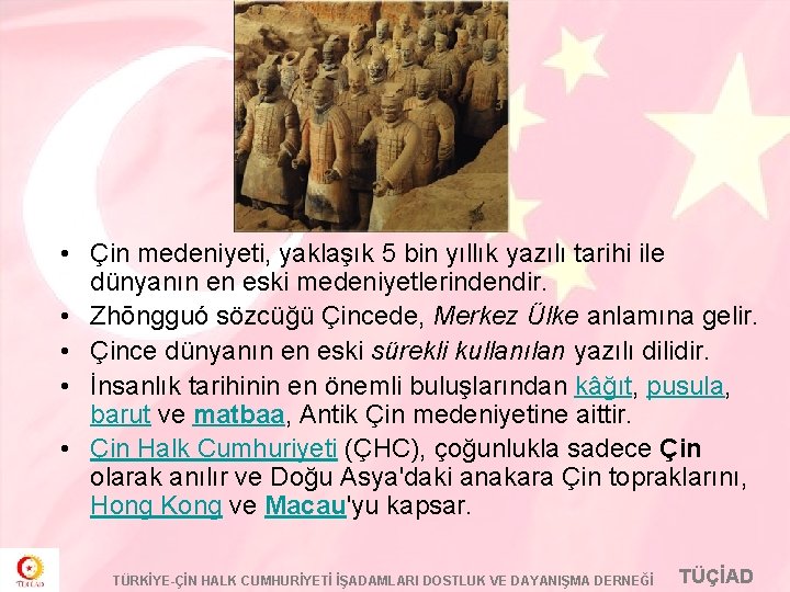  • Çin medeniyeti, yaklaşık 5 bin yıllık yazılı tarihi ile dünyanın en eski