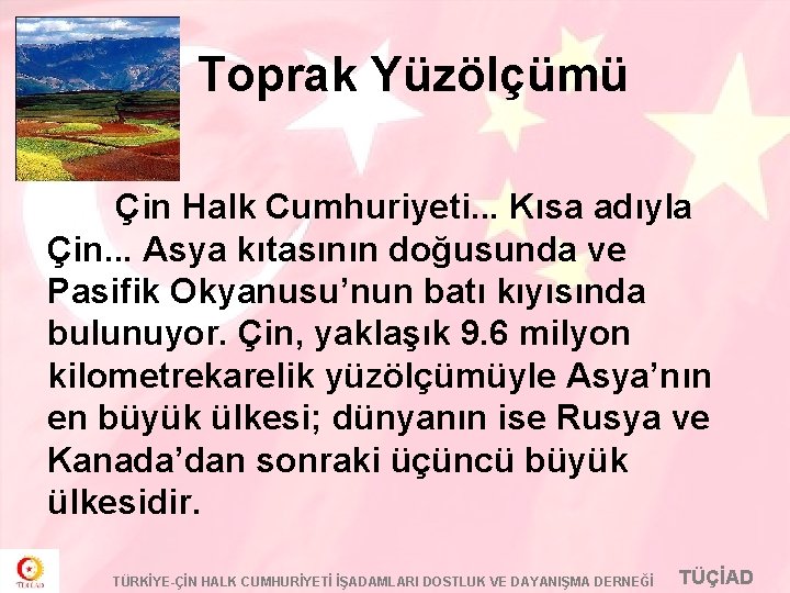 Toprak Yüzölçümü Çin Halk Cumhuriyeti. . . Kısa adıyla Çin. . . Asya kıtasının