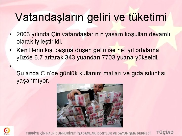 Vatandaşların geliri ve tüketimi • 2003 yılında Çin vatandaşlarının yaşam koşulları devamlı olarak iyileştirildi.