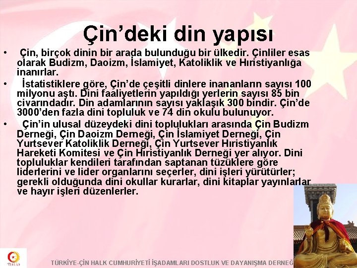 Çin’deki din yapısı • Çin, birçok dinin bir arada bulunduğu bir ülkedir. Çinliler esas