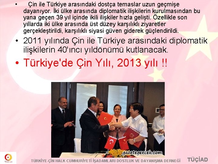  • Çin ile Türkiye arasındaki dostça temaslar uzun geçmişe dayanıyor. İki ülke arasında