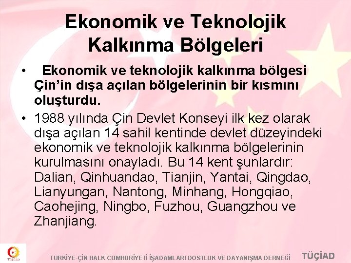 Ekonomik ve Teknolojik Kalkınma Bölgeleri • Ekonomik ve teknolojik kalkınma bölgesi Çin’in dışa açılan