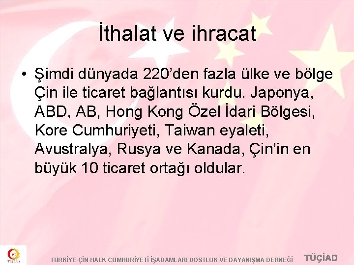 İthalat ve ihracat • Şimdi dünyada 220’den fazla ülke ve bölge Çin ile ticaret