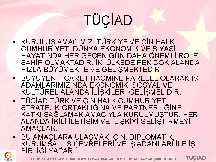 TÜÇİAD • KURULUŞ AMACIMIZ: TÜRKİYE VE ÇİN HALK CUMHURİYETİ DÜNYA EKONOMİK VE SİYASİ HAYATINDA