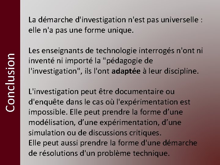 Conclusion La démarche d'investigation n'est pas universelle : elle n'a pas une forme unique.