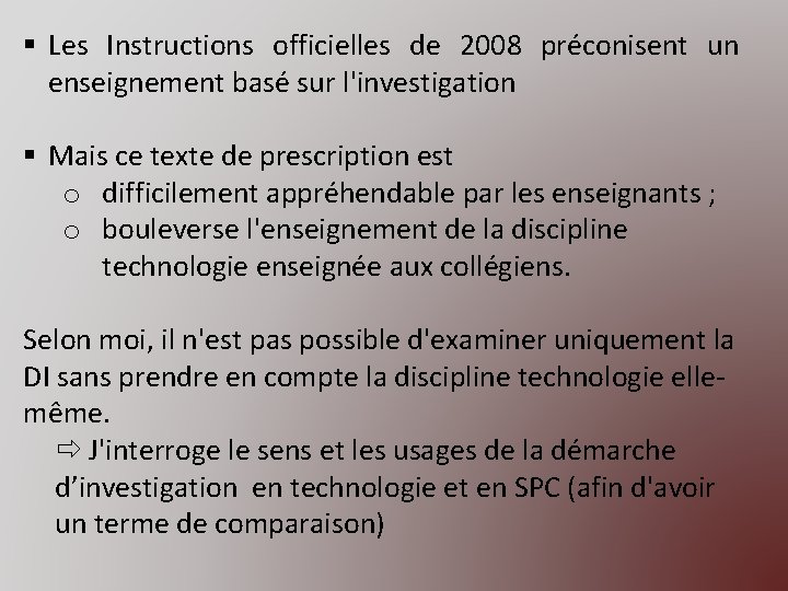 § Les Instructions officielles de 2008 préconisent un enseignement basé sur l'investigation § Mais