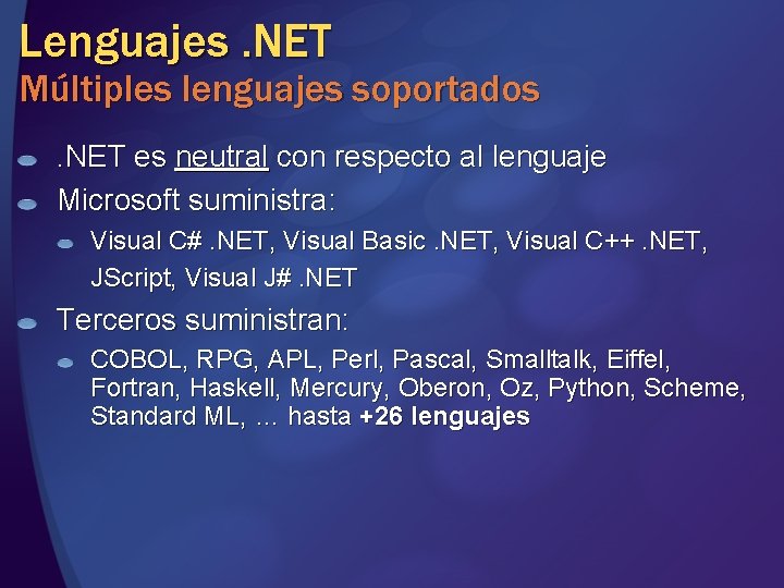 Lenguajes. NET Múltiples lenguajes soportados. NET es neutral con respecto al lenguaje Microsoft suministra: Lenguajes. NET Múltiples lenguajes soportados. NET es neutral con respecto al lenguaje Microsoft suministra: