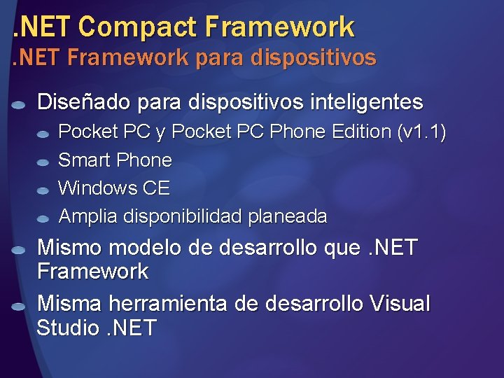. NET Compact Framework . NET Framework para dispositivos Diseñado para dispositivos inteligentes Pocket . NET Compact Framework . NET Framework para dispositivos Diseñado para dispositivos inteligentes Pocket