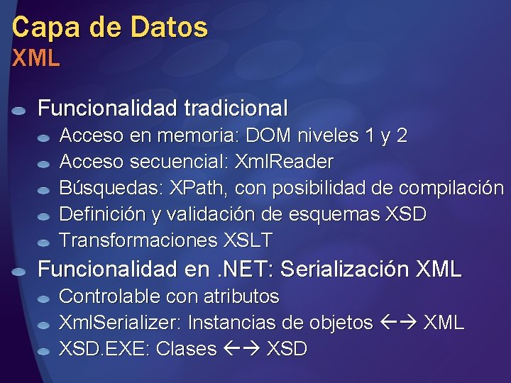 Capa de Datos XML Funcionalidad tradicional Acceso en memoria: DOM niveles 1 y 2 Capa de Datos XML Funcionalidad tradicional Acceso en memoria: DOM niveles 1 y 2