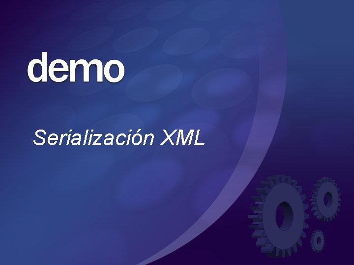 Serialización XML Serialización XML