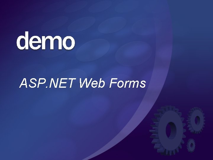 ASP. NET Web Forms ASP. NET Web Forms