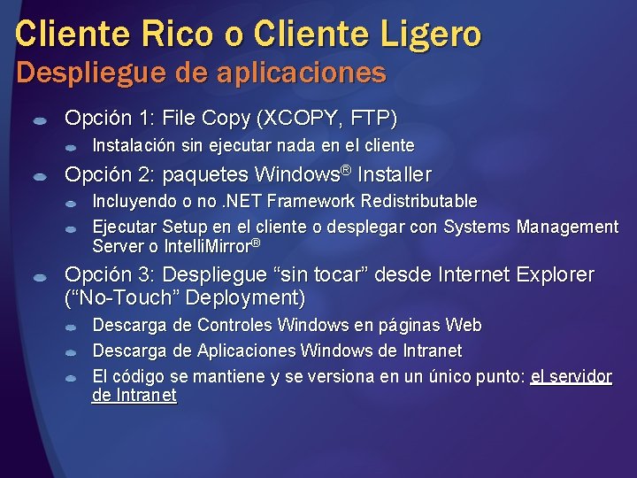 Cliente Rico o Cliente Ligero Despliegue de aplicaciones Opción 1: File Copy (XCOPY, FTP) Cliente Rico o Cliente Ligero Despliegue de aplicaciones Opción 1: File Copy (XCOPY, FTP)