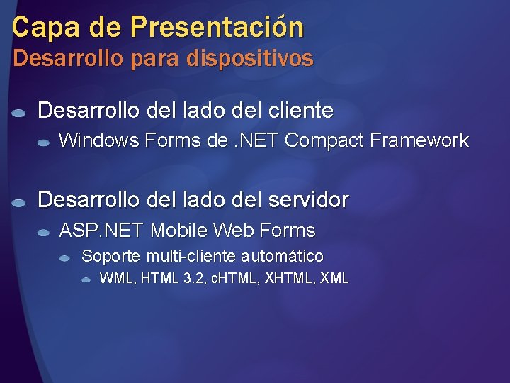 Capa de Presentación Desarrollo para dispositivos Desarrollo del lado del cliente Windows Forms de. Capa de Presentación Desarrollo para dispositivos Desarrollo del lado del cliente Windows Forms de.