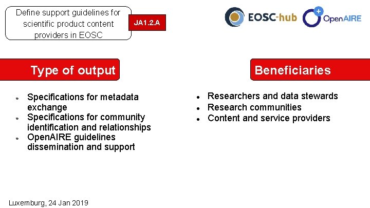 Define support guidelines for scientific product content providers in EOSC JA 1. 2. A