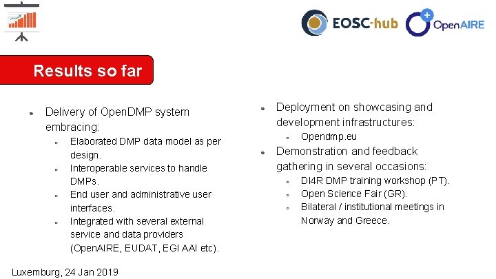 Results so far ● Delivery of Open. DMP system embracing: ○ ○ Elaborated DMP