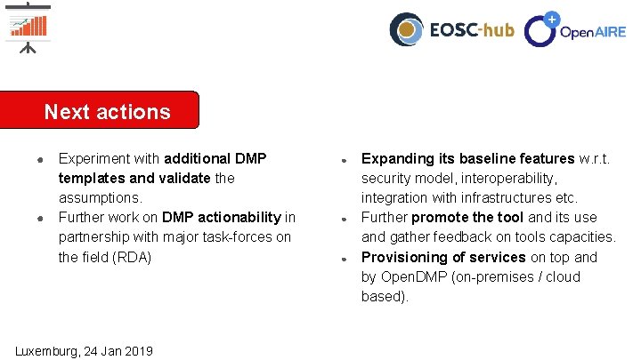 Next actions ● ● Experiment with additional DMP templates and validate the assumptions. Further