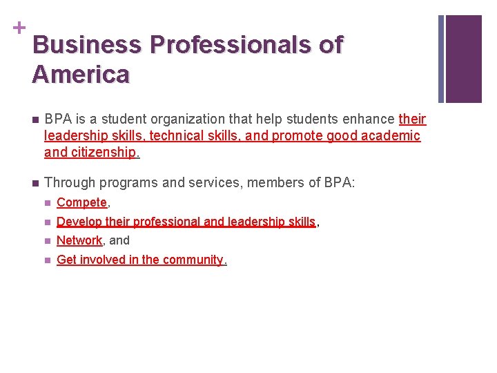 + Business Professionals of America n BPA is a student organization that help students