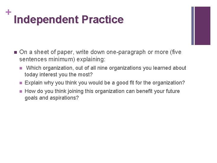 + Independent Practice n On a sheet of paper, write down one-paragraph or more