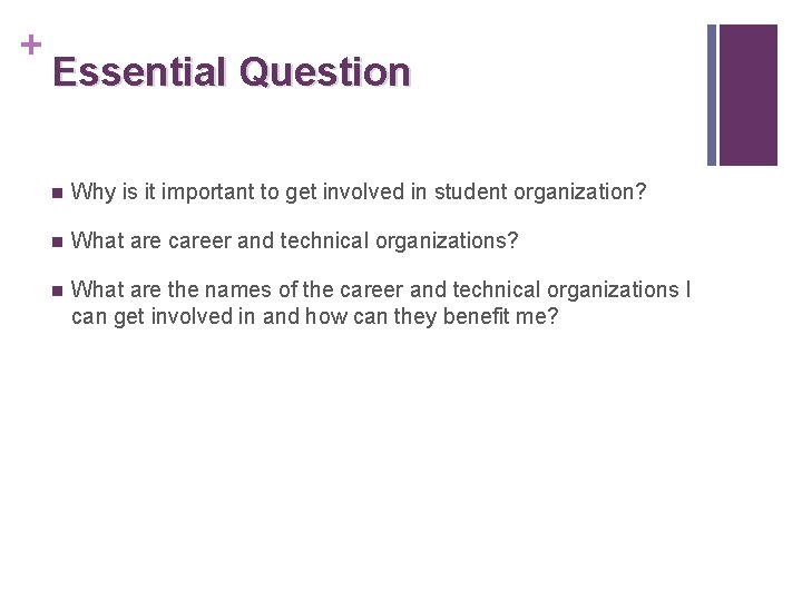 + Essential Question n Why is it important to get involved in student organization?
