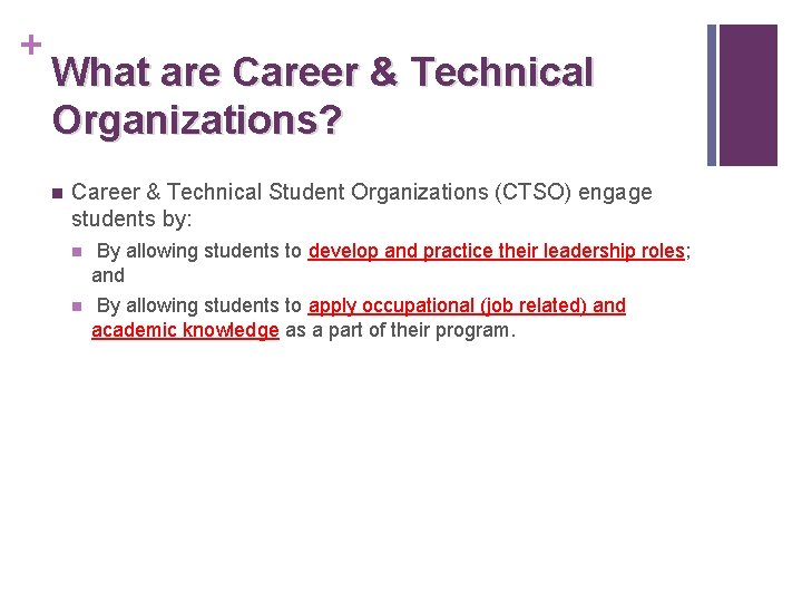 + What are Career & Technical Organizations? n Career & Technical Student Organizations (CTSO)