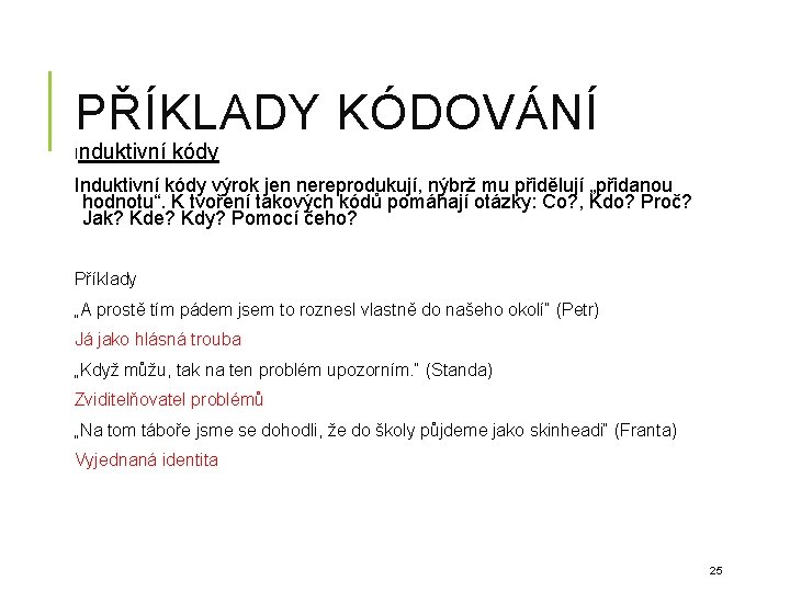 PŘÍKLADY KÓDOVÁNÍ Induktivní kódy výrok jen nereprodukují, nýbrž mu přidělují „přidanou hodnotu“. K tvoření