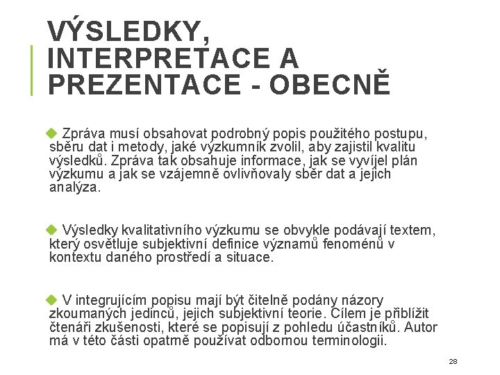 VÝSLEDKY, INTERPRETACE A PREZENTACE - OBECNĚ Zpráva musí obsahovat podrobný popis použitého postupu, sběru VÝSLEDKY, INTERPRETACE A PREZENTACE - OBECNĚ Zpráva musí obsahovat podrobný popis použitého postupu, sběru