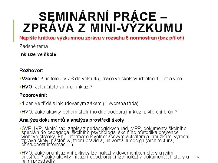 SEMINÁRNÍ PRÁCE – ZPRÁVA Z MINI-VÝZKUMU Napište krátkou výzkumnou zprávu v rozsahu 5 normostran SEMINÁRNÍ PRÁCE – ZPRÁVA Z MINI-VÝZKUMU Napište krátkou výzkumnou zprávu v rozsahu 5 normostran