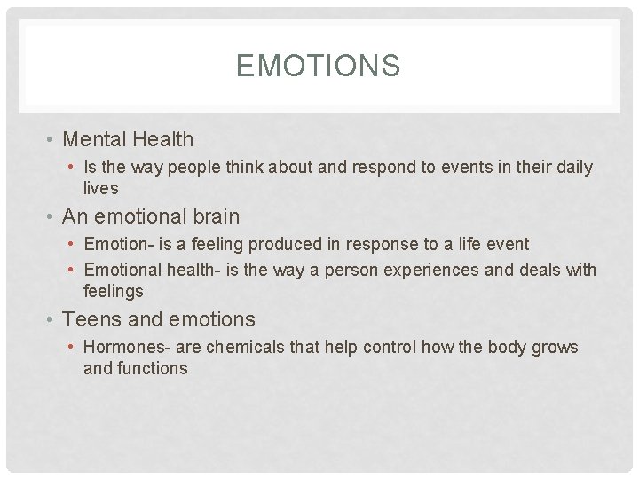 EMOTIONS • Mental Health • Is the way people think about and respond to