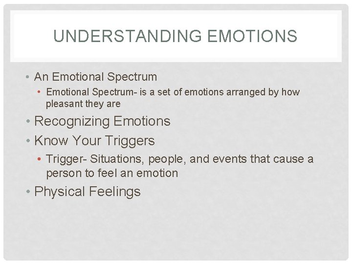 UNDERSTANDING EMOTIONS • An Emotional Spectrum • Emotional Spectrum- is a set of emotions