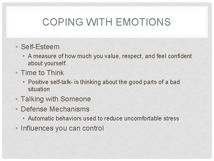 COPING WITH EMOTIONS • Self-Esteem • A measure of how much you value, respect,