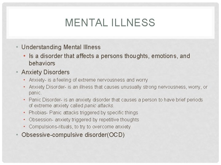 MENTAL ILLNESS • Understanding Mental Illness • Is a disorder that affects a persons