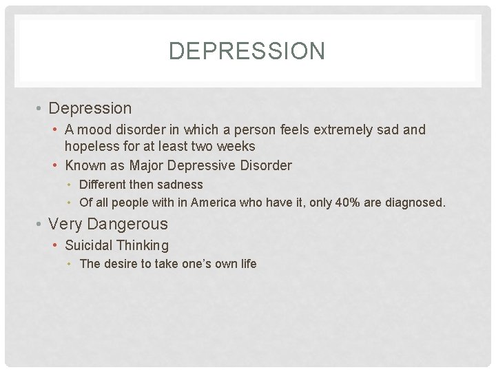 DEPRESSION • Depression • A mood disorder in which a person feels extremely sad
