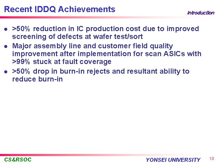 Recent IDDQ Achievements l l l Introduction >50% reduction in IC production cost due