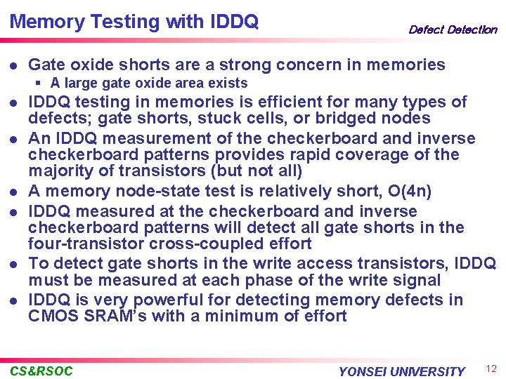 Memory Testing with IDDQ l Defect Detection Gate oxide shorts are a strong concern