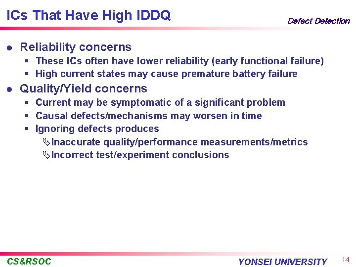 ICs That Have High IDDQ l Defect Detection Reliability concerns § These ICs often