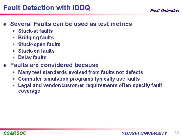 Fault Detection with IDDQ l Several Faults can be used as test metrics §