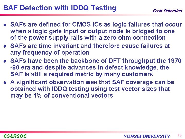 SAF Detection with IDDQ Testing l l Fault Detection SAFs are defined for CMOS