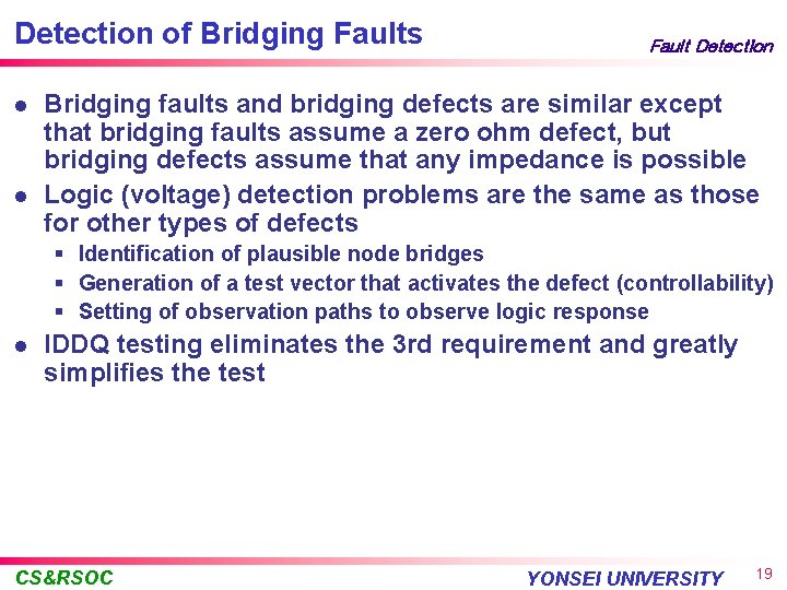 Detection of Bridging Faults l l Fault Detection Bridging faults and bridging defects are