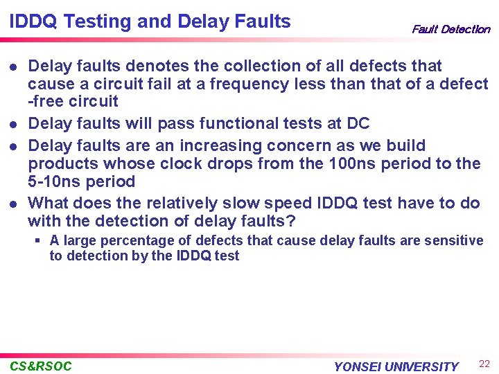 IDDQ Testing and Delay Faults l l Fault Detection Delay faults denotes the collection