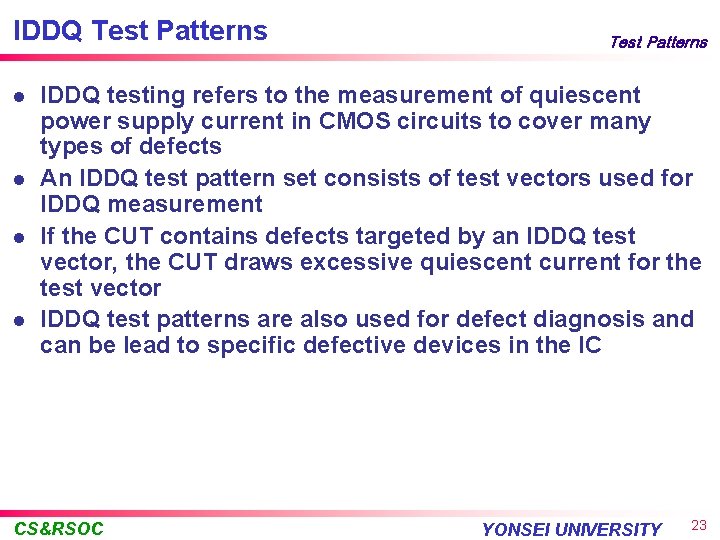 IDDQ Test Patterns l l Test Patterns IDDQ testing refers to the measurement of