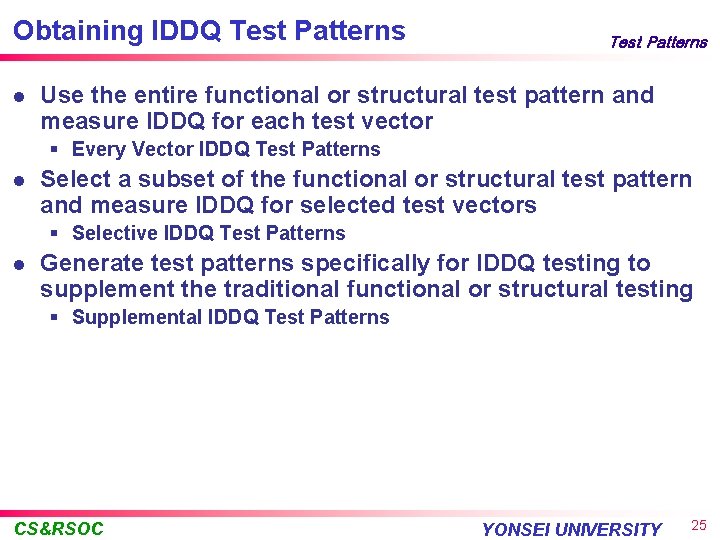 Obtaining IDDQ Test Patterns l Test Patterns Use the entire functional or structural test