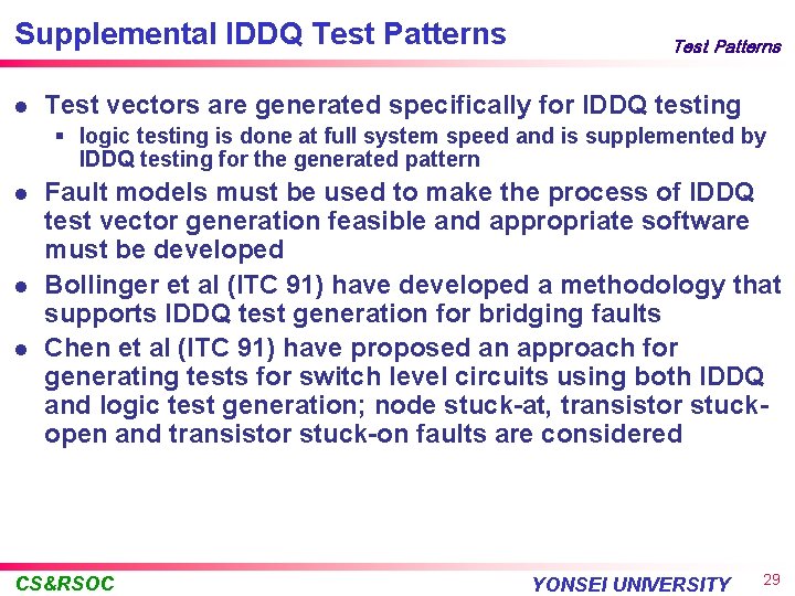 Supplemental IDDQ Test Patterns l Test Patterns Test vectors are generated specifically for IDDQ