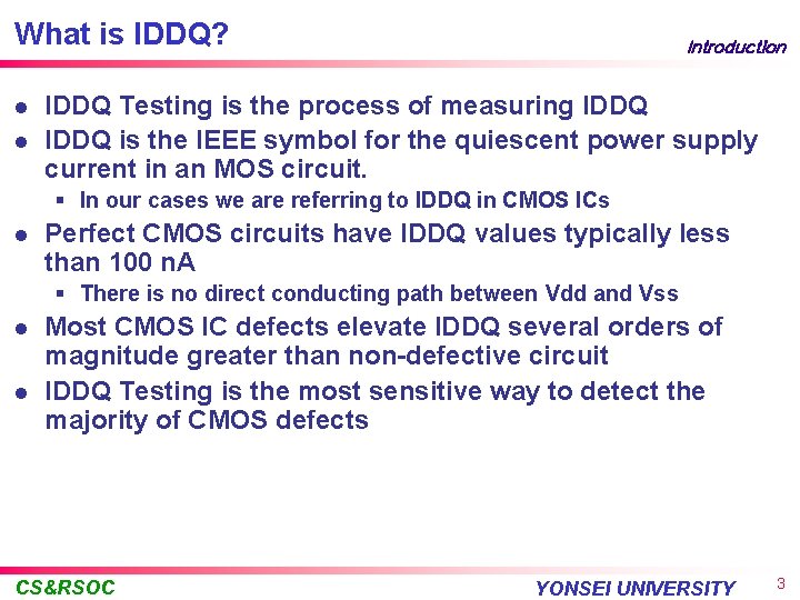 What is IDDQ? l l Introduction IDDQ Testing is the process of measuring IDDQ