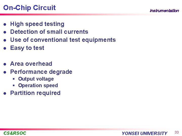 On-Chip Circuit l l l Instrumentation High speed testing Detection of small currents Use