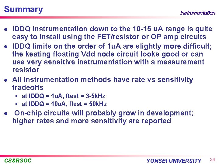 Summary l l l Instrumentation IDDQ instrumentation down to the 10 -15 u. A