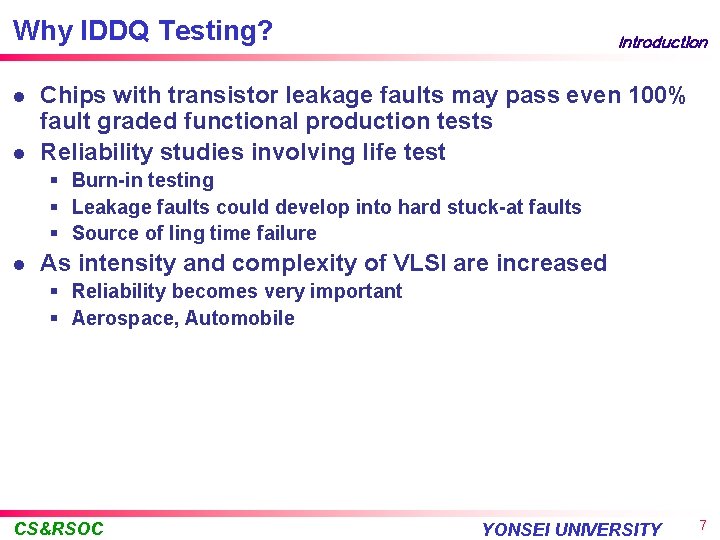 Why IDDQ Testing? l l Introduction Chips with transistor leakage faults may pass even