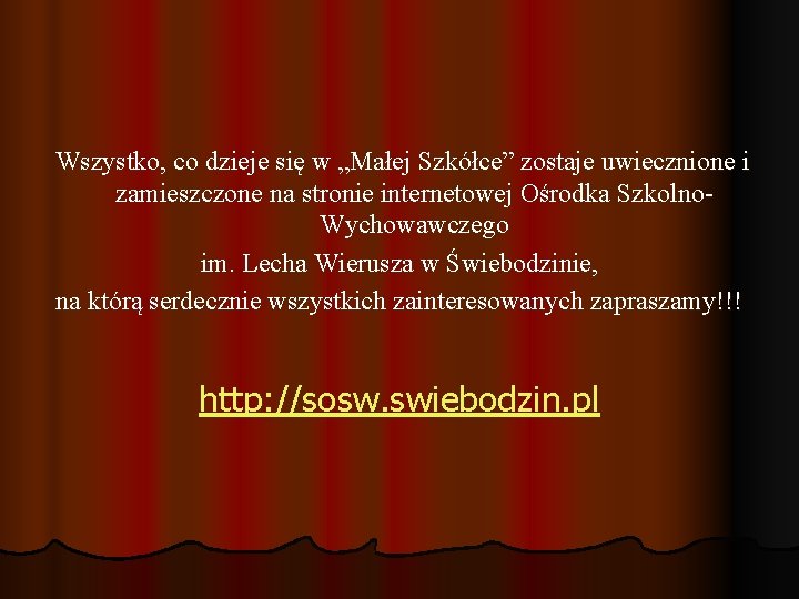 Wszystko, co dzieje się w „Małej Szkółce” zostaje uwiecznione i zamieszczone na stronie internetowej