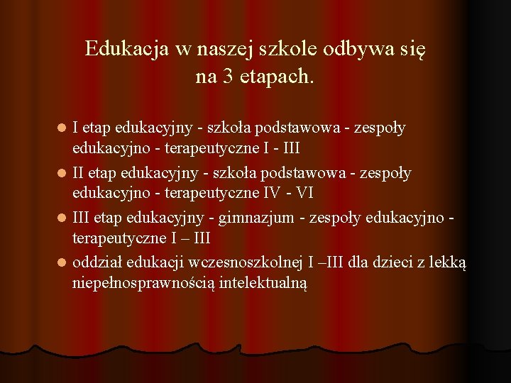 Edukacja w naszej szkole odbywa się na 3 etapach. I etap edukacyjny - szkoła