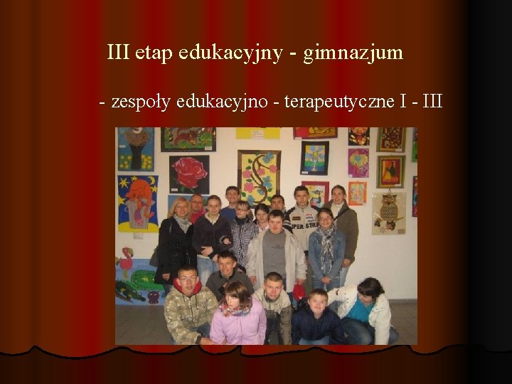 III etap edukacyjny - gimnazjum - zespoły edukacyjno - terapeutyczne I - III 